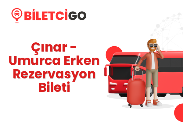 Çınar → Umurca Erken Rezervasyon Bileti