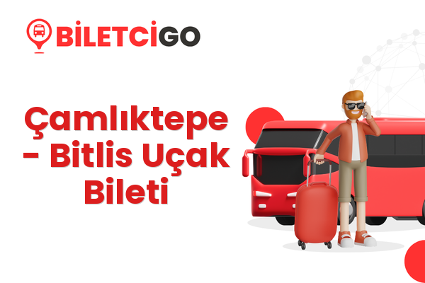 Çamlıktepe → Bitlis Uçak Bileti