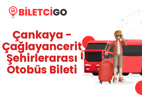 Çankaya → Çağlayancerit Şehirlerarası Otobüs Bileti