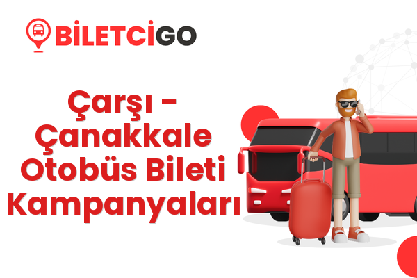 Çarşı → Çanakkale Otobüs Bileti Kampanyaları