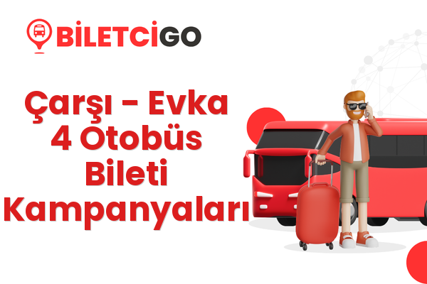 Çarşı → Evka 4 Otobüs Bileti Kampanyaları