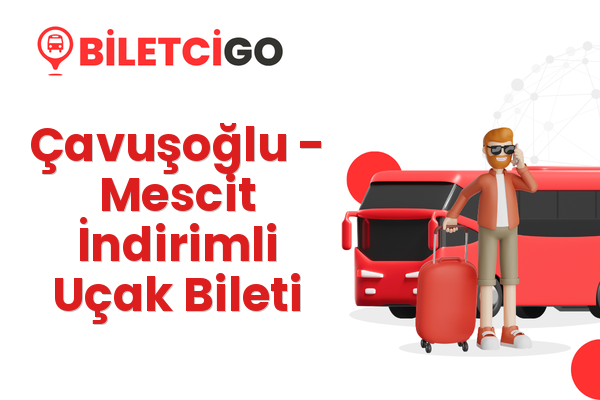 Çavuşoğlu → Mescit İndirimli Uçak Bileti