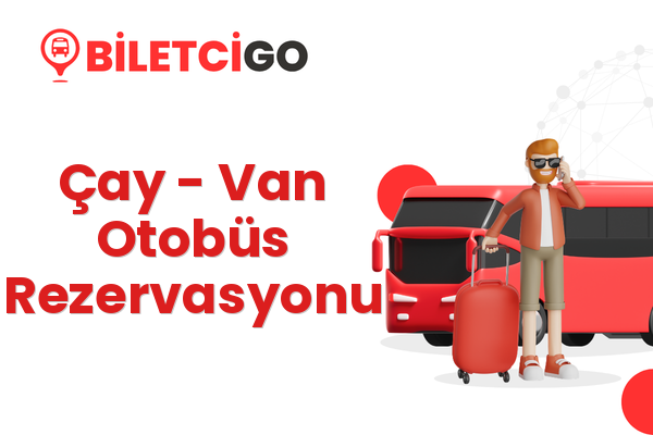 Çay → Van Otobüs Rezervasyonu