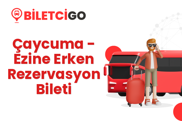 Çaycuma → Ezine Erken Rezervasyon Bileti
