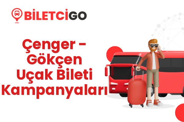 Çenger → Gökçen Uçak Bileti Kampanyaları