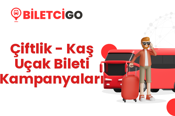 Çiftlik → Kaş Uçak Bileti Kampanyaları