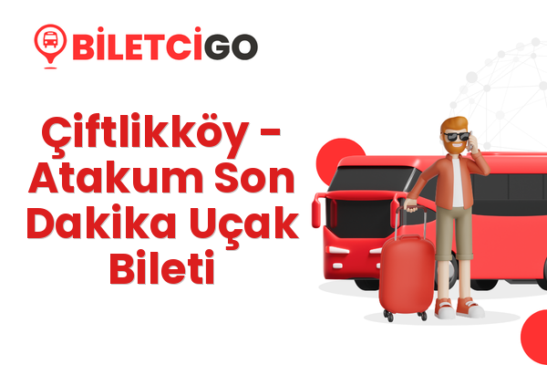 Çiftlikköy → Atakum Son Dakika Uçak Bileti