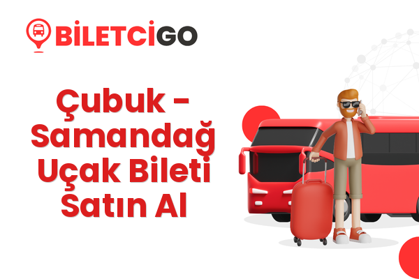 Çubuk → Samandağ Uçak Bileti Satın Al