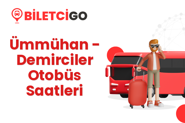 Ümmühan → Demirciler Otobüs Saatleri