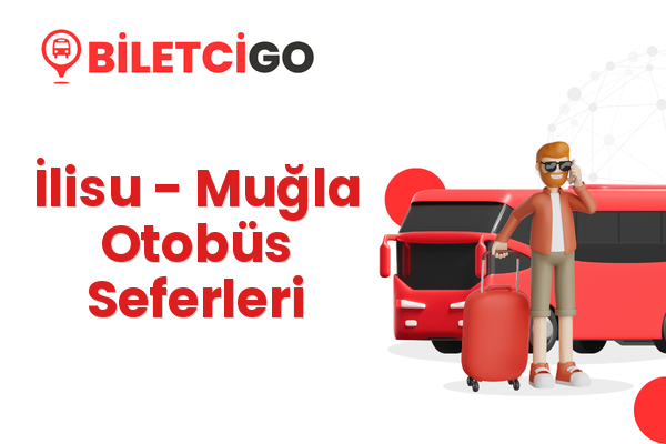 İlisu → Muğla Otobüs Seferleri
