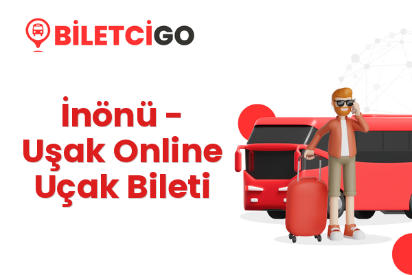 İnönü → Uşak Online Uçak Bileti