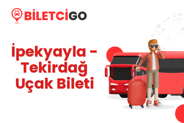 İpekyayla → Tekirdağ Uçak Bileti