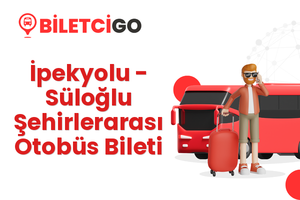 İpekyolu → Süloğlu Şehirlerarası Otobüs Bileti