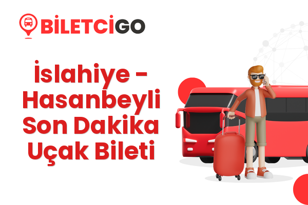 İslahiye → Hasanbeyli Son Dakika Uçak Bileti