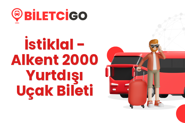 İstiklal → Alkent 2000 Yurtdışı Uçak Bileti