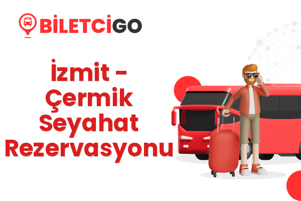 İzmit → Çermik Seyahat Rezervasyonu