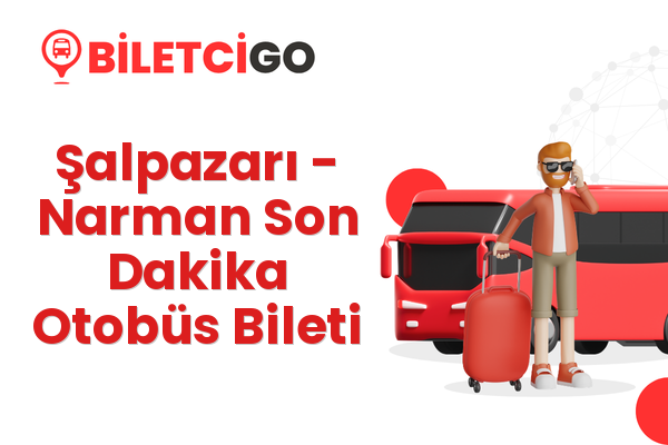 Şalpazarı → Narman Son Dakika Otobüs Bileti