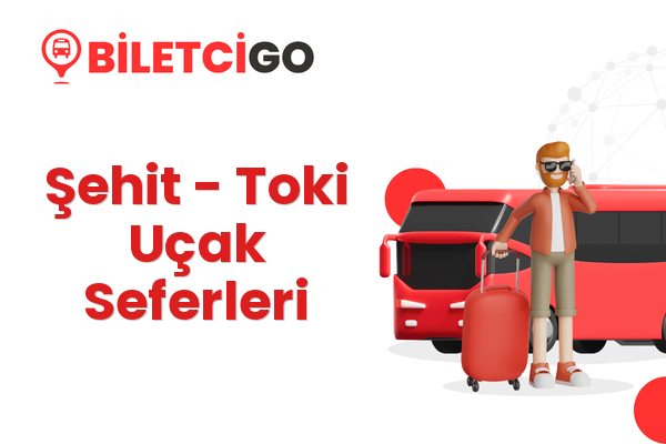 Şehit → Toki Uçak Seferleri