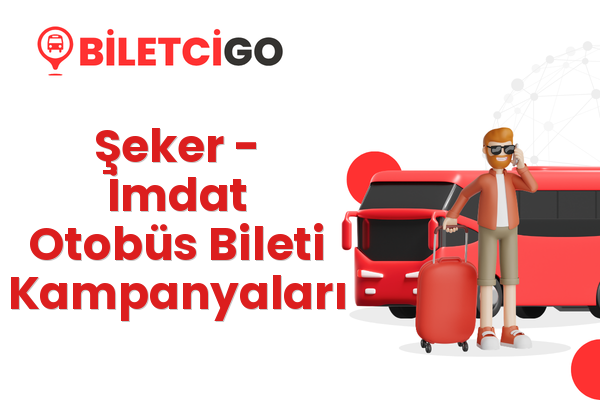 Şeker → İmdat Otobüs Bileti Kampanyaları