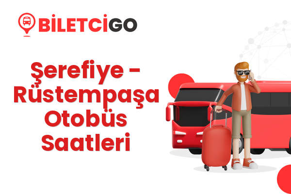 Şerefiye → Rüstempaşa Otobüs Saatleri