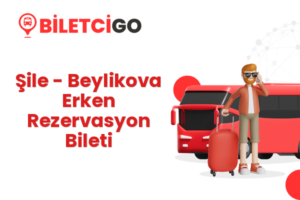 Şile → Beylikova Erken Rezervasyon Bileti