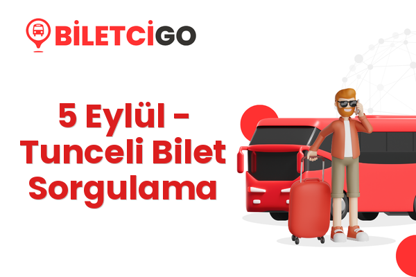 5 Eylül → Tunceli Bilet Sorgulama