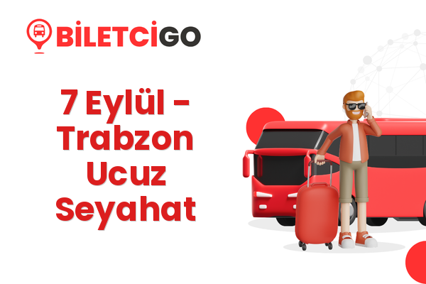 7 Eylül → Trabzon Ucuz Seyahat