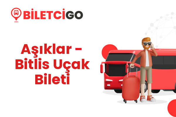 Aşıklar → Bitlis Uçak Bileti