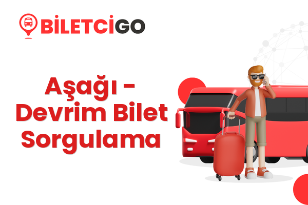 Aşağı → Devrim Bilet Sorgulama