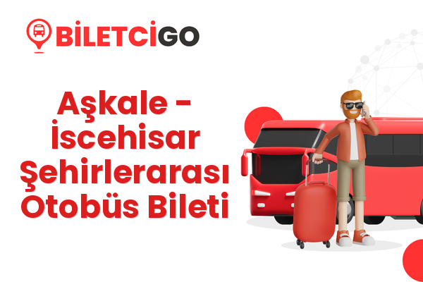 Aşkale → İscehisar Şehirlerarası Otobüs Bileti