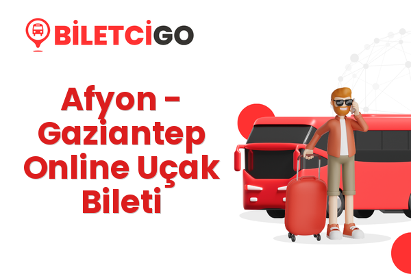 Afyon → Gaziantep Online Uçak Bileti