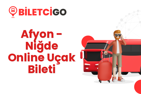 Afyon → Niğde Online Uçak Bileti