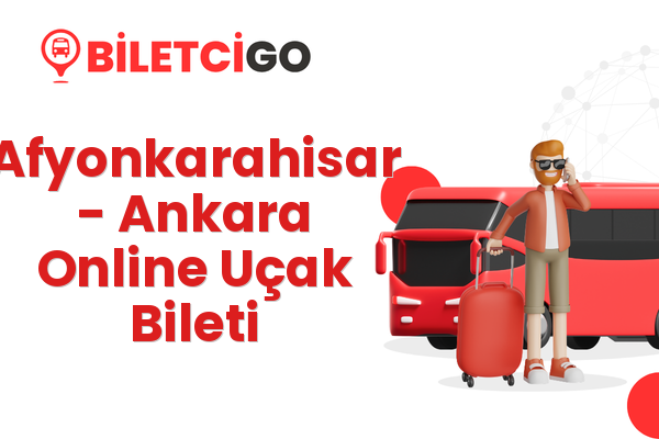 Afyonkarahisar → Ankara Online Uçak Bileti