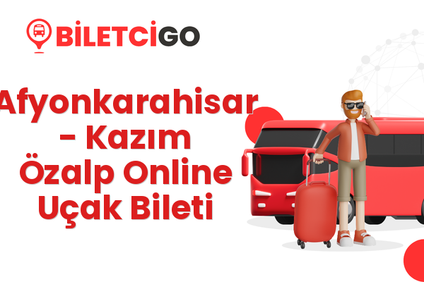 Afyonkarahisar → Kazım Özalp Online Uçak Bileti