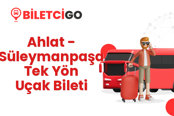 Ahlat → Süleymanpaşa Tek Yön Uçak Bileti