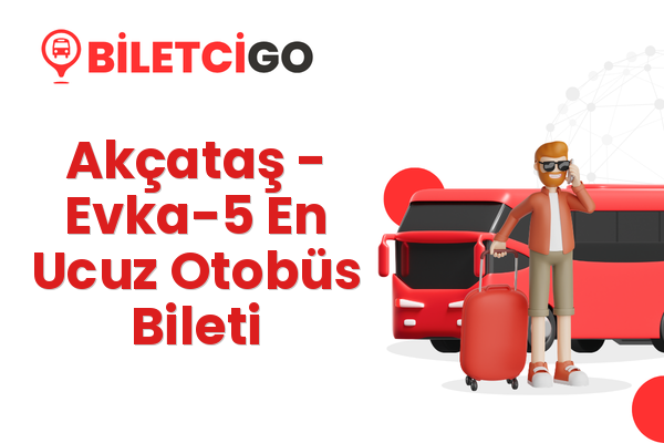 Akçataş → Evka-5 En Ucuz Otobüs Bileti