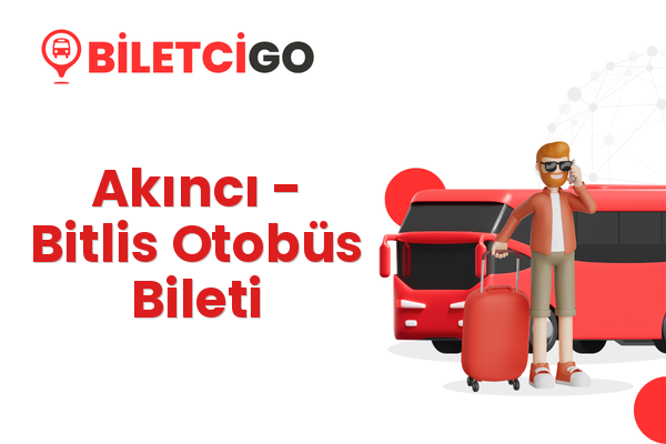 Akıncı → Bitlis Otobüs Bileti