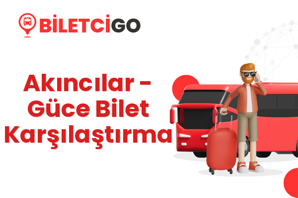Akıncılar → Güce Bilet Karşılaştırma