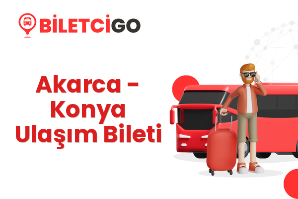 Akarca → Konya Ulaşım Bileti