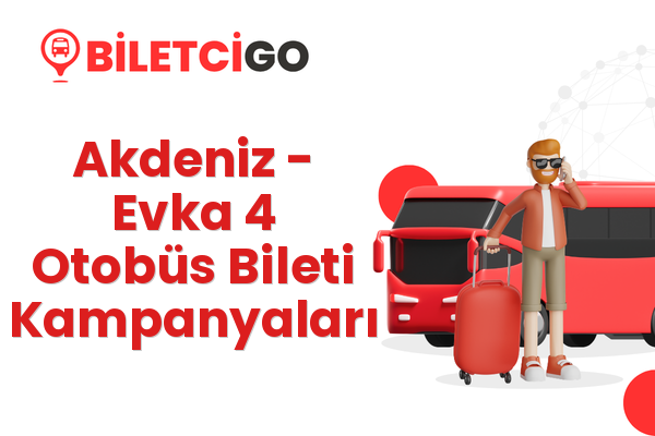 Akdeniz → Evka 4 Otobüs Bileti Kampanyaları