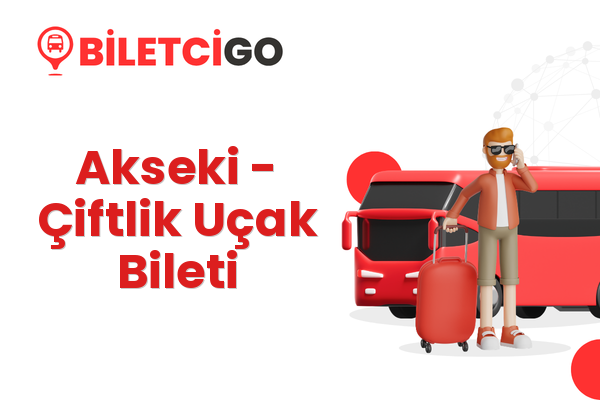 Akseki → Çiftlik Uçak Bileti