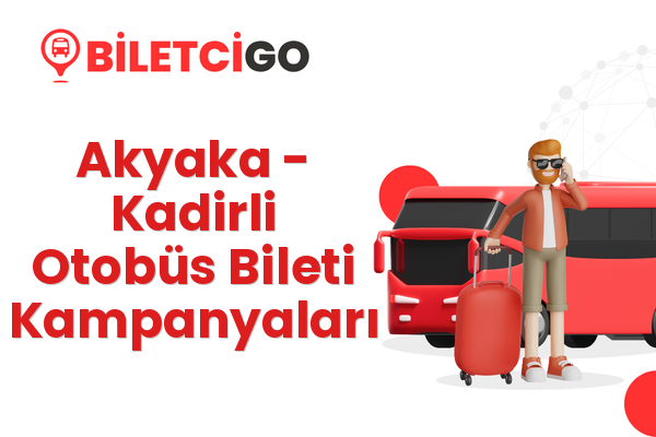 Akyaka → Kadirli Otobüs Bileti Kampanyaları