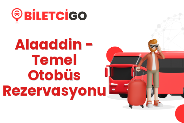 Alaaddin → Temel Otobüs Rezervasyonu