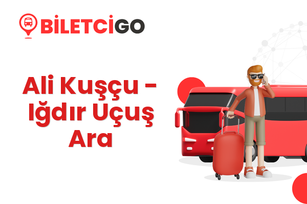 Ali Kuşçu → Iğdır Uçuş Ara