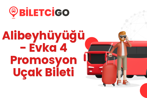 Alibeyhüyüğü → Evka 4 Promosyon Uçak Bileti