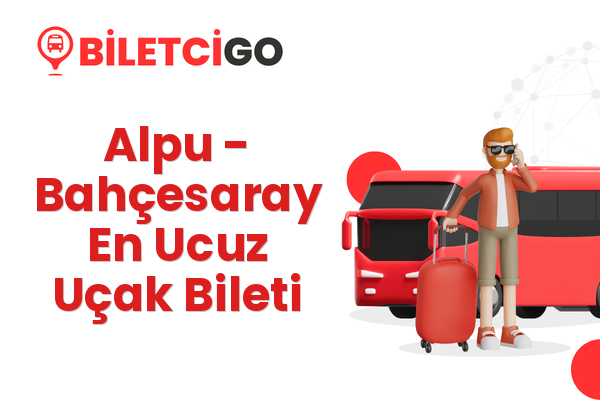 Alpu → Bahçesaray En Ucuz Uçak Bileti