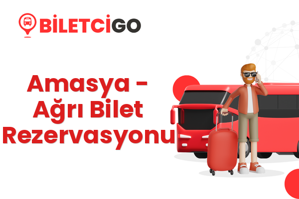 Amasya → Ağrı Bilet Rezervasyonu