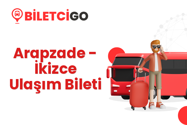 Arapzade → İkizce Ulaşım Bileti