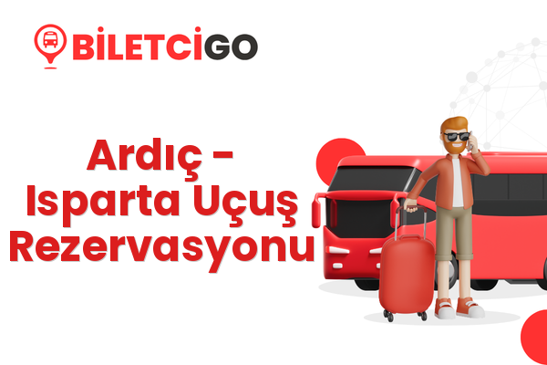 Ardıç → Isparta Uçuş Rezervasyonu