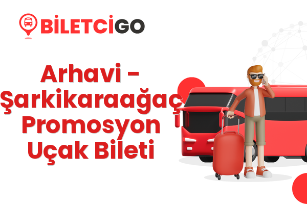Arhavi → Şarkikaraağaç Promosyon Uçak Bileti